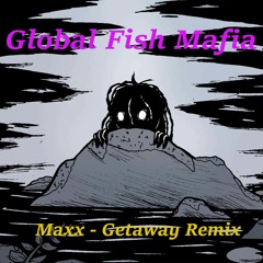 Maxx - Gataway [Global Fish Mafia Remix]