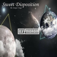 Sweet Disposition (Oxymoron's B Side Mix) - The Temper Trap