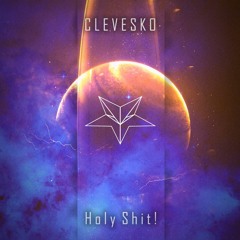 Clevesko - Holy Shit! (Original Mix)