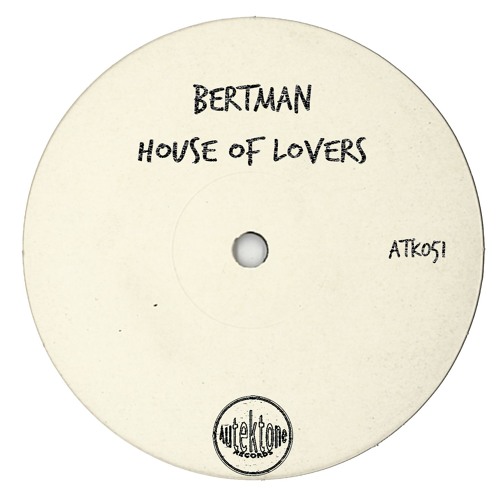 ATK051 - Bertman "House Of Lovers" (Original Mix)(Preview)(Autektone Records)(Out Now)