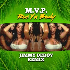 M.V.P. - Roc Ya Body (Jimmy Deroy Remix)