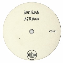 ATK051 - Bertman "Asteroid" (Original Mix)(Preview)(Autektone Records)(Out Now)