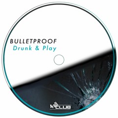 Drunk & Play - Bulletproof (EP)