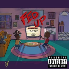 Fed Up (prod. Josh Petruccio)