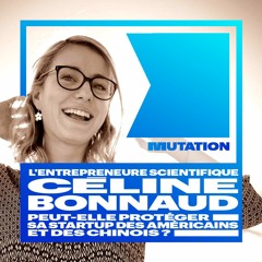 Ep 2 - L'entrepreneure Céline Bonnaud peut-elle protéger sa startup des Américains et des Chinois ?