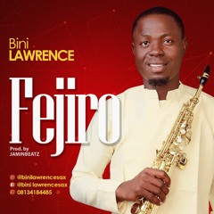 Bini Lawrence - Fejiro (Prod by JaminBeatz)