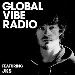 Global Vibe Radio 186 Feat. JKS (Molekül, Involve Records)