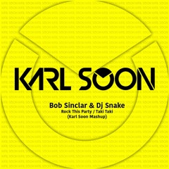 Bob Sinclar ft Dj snake - Rock This Party / Taki Taki (Karl Soon Mashup)