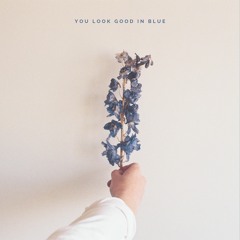 You Look Good In Blue