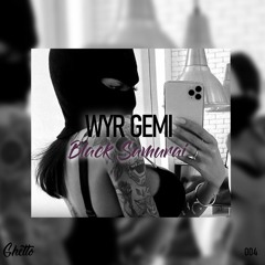 WYR GEMI - Black Samurai