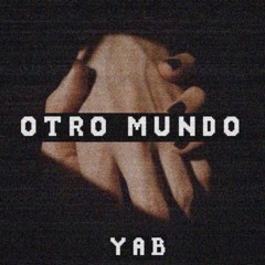 Otro Mundo - YAB (Prod. by YabBeats / Ilgu)