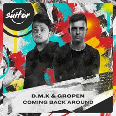 D.M.K & Gropen - Coming Back Around [ FREE DOWNLOAD ]