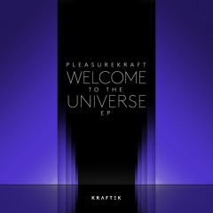 Pleasurekraft - Welcome to the Universe EP