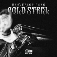 UNAVERAGE GANG - COLD STEEL [Prod. Vaegud   Hxrxkiller]