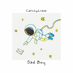 Catchphrase - Sad Boy