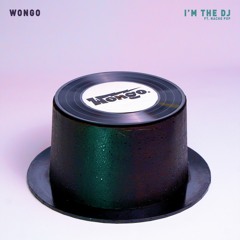 Wongo - Im The DJ Ft. Nacho Pop