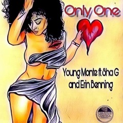 Only One- Young Monte Ft Sha G X Erinn