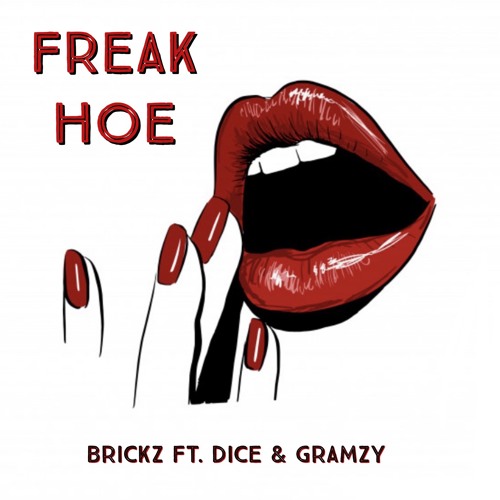 Brickz FT. Dice & Gramzy- Freak Hoe