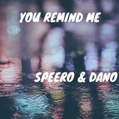 Speero - You Remind Me (Ft. Dano)