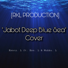 “Jabot Deep Blue Sea” (Cover) Kency. L ft Ken. L & Mukku. L