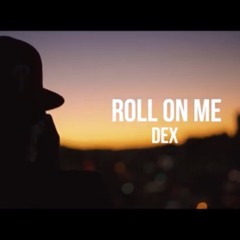 DexKrueger - Roll On Me