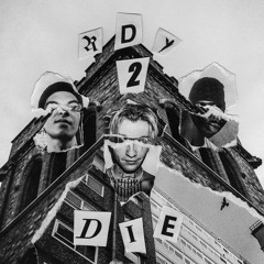 Rdy 2 Die (w/ Censei Ceez + L0NE)