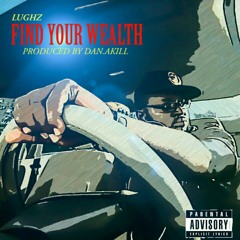 LuGhz - Find Your Wealth - (Prod. By Dan.Akill)