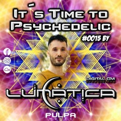 It's Time to Psychedelic #0015 by LUNATICA