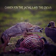 Carrion for the Jackals and the Crows (with Christopher Edgington) (2014)