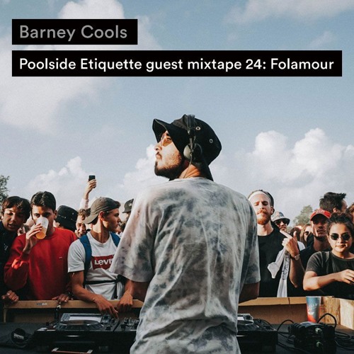 Barney Cools | Poolside Etiquette Guest Mixtape 24: Folamour