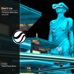 Robbie Mendez - Don't Lie (Novah Edit) *SUPPORTED BY RETROVISION