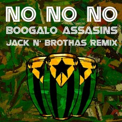 No No No (Jack N' Brothas Remix) - Boogaloo Assasins (Master 2019)