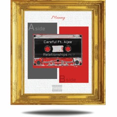 Manny215 - Relationships Pt. 7 (Careful) Ft. Aijee | prod. by Chaz