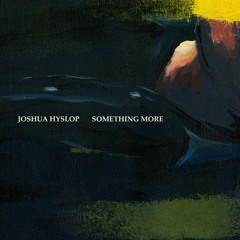 Joshua Hyslop - Something More