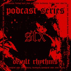 PODCAST SERIES #043 - Occult Rhythms invites : STX