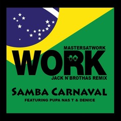 Work (Jack N' Brothas - Samba Carnaval Remix)- Master At Work Ft. Pupa NasT.(Master 2023)