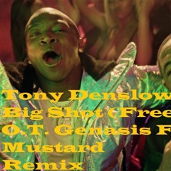 Tony Denslow Big Shot (Freestyle) O.T. Genasis Feat Mustard Remix