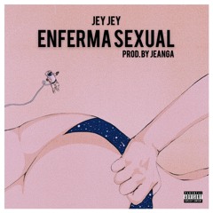 Enferma Sexual - Jey Jey