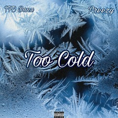 Too Cold Ft. Preezy (Follow on Insta: @theonlytfemoddi)