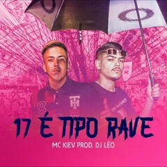 Mc Kiev   17 TIPO RAVE   Dj Leo na Produção Canal Do You tube - Fluxo Dos Fluxo Oficial