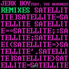 Jerk Boy ft. The Baroness - Satelite (Secret Spade Remix Edit)