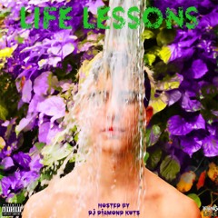 Life Lessons (Hosted By DJ Diamond Kuts)
