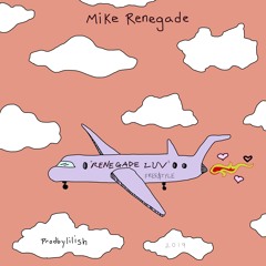 MIKE RENEGADE - "RENEGADE LUV FREESTYLE" [PRODBYLILISH]