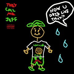 How U Drip Like That? (prod. by theycallmejeff)