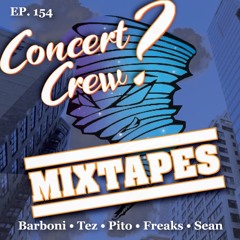 Concert Crew Podcast - Episode 154: Mixtapes