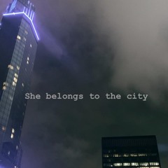SHE BELONGS TO THE CITY