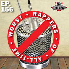 Concert Crew Podcast - Episode 156: Worst Rappers Of All-Time