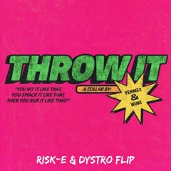 YehMe2 & Wuki - Throw It (Risk-E & Dystro Flip) [FREE DOWNLOAD]