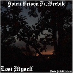 Lost Myself ft. Brevik (Prod: Spirit Prison)