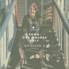 GVN FINGERS ONLY; EPISODE 2.